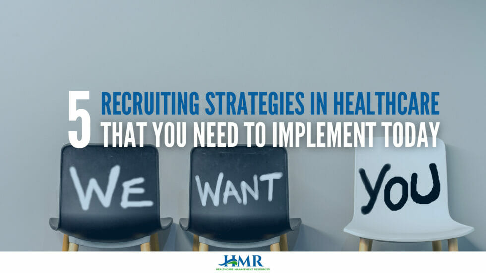 Recruiting Strategies In Healthcare That You Need To Implement Today