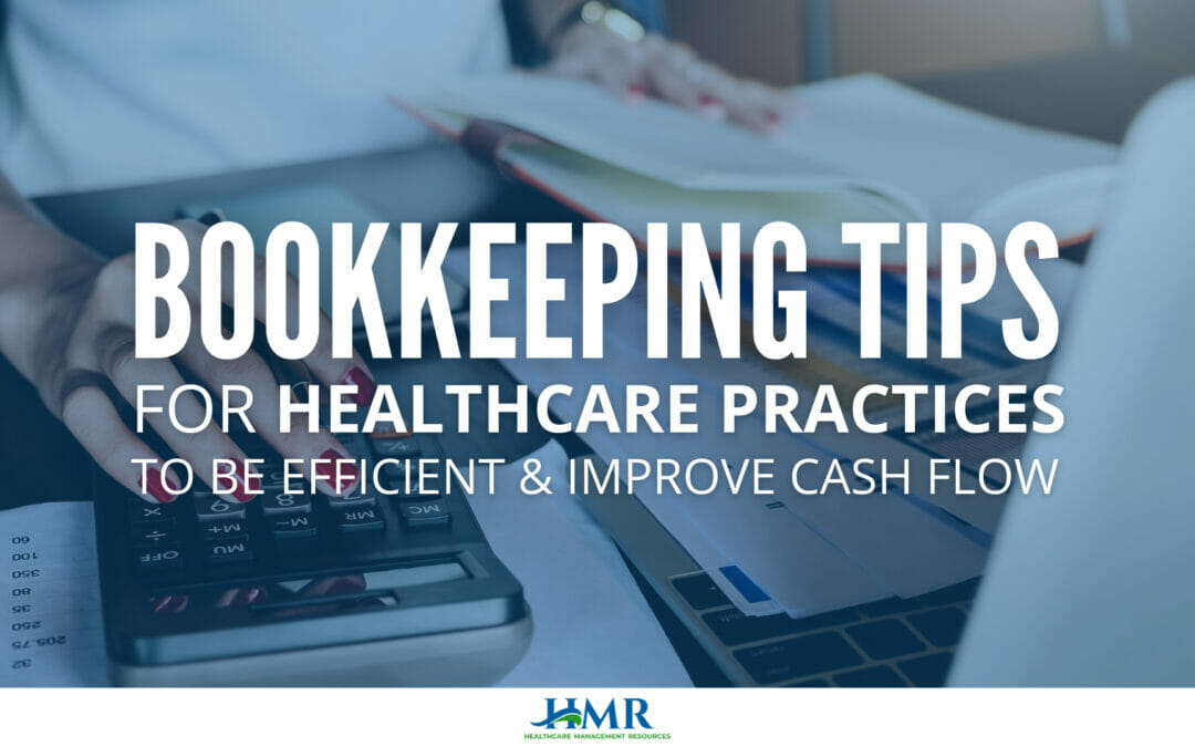Bookkeeping Tips For Healthcare Practices To Be Efficient & Improve Cash Flow