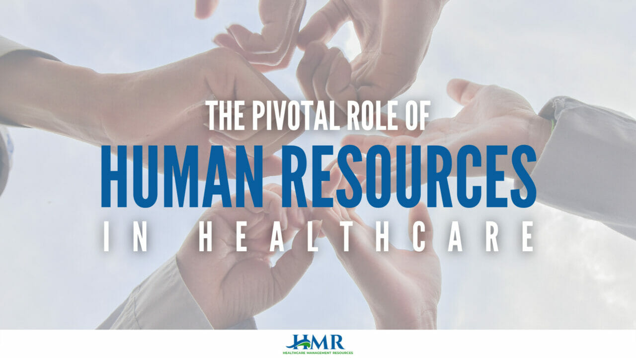 the-pivotal-role-of-human-resources-in-healthcare-hmr