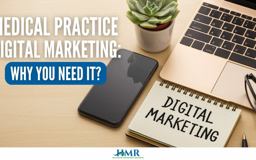 Medical Practice Digital Marketing: Why You Need It?