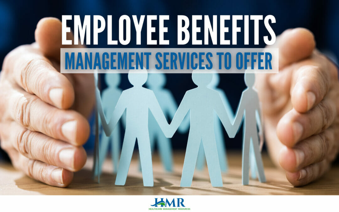 Employee Benefits Management Services to Offer
