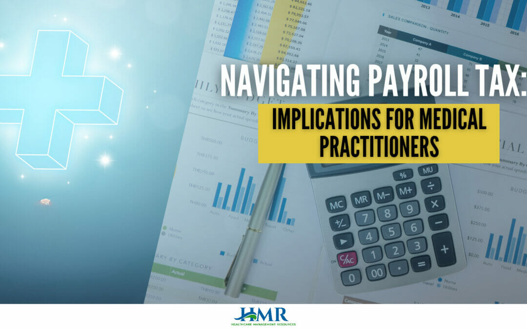 Navigating Payroll Tax: Implications for Medical Practitioners