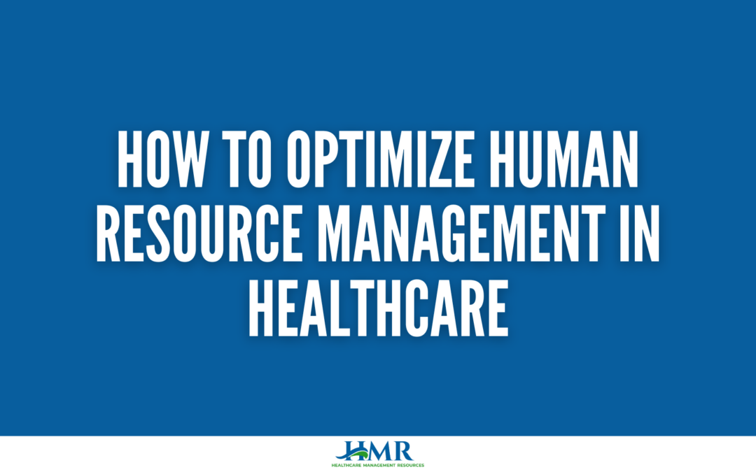 How to Optimize Human Resource Management in Healthcare