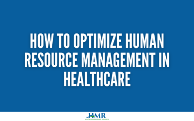 How to Optimize Human Resource Management in Healthcare