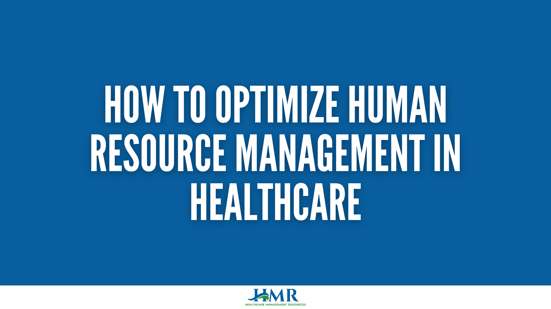 How to Optimize Human Resource Management in Healthcare thumbnail
